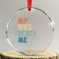 Retro My Wife Beats Me Crystal Glass Ornament Funny Husband Birthday Sarcastic - Wonder Print Shop