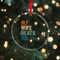 Retro My Wife Beats Me Crystal Glass Ornament Funny Husband Birthday Sarcastic - Wonder Print Shop