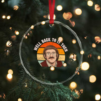 Retro Well Back To It Then Crystal Glass Ornament Funny Office Joke Vintage Mustache Guy Meme TS02
