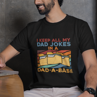 Dad Joke T Shirt I Keep All My Dad Jokes In A Dad-A-Base Funny Daddy Vintage - Wonder Print Shop