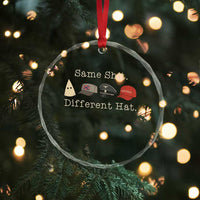 Same Shit Different Hat Crystal Glass Ornament - Wonder Print Shop