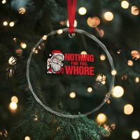 Santa Christmas Meme Crystal Glass Ornament Nothing For You Whore TS14