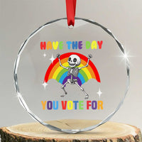 Sarcastic Skeleton Crystal Glass Ornament Have The Day You Voted For TS02