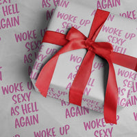 Sarcastic Women Quote Wrapping Paper Roll I Woke Up Sexy As Hell Again