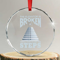 Sobriety Anniversary Sober Crystal Glass Ornament The Elevator is Broken You Will Have To Use The Steps