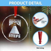 Sobriety Anniversary Sober Crystal Glass Ornament The Elevator is Broken You Will Have To Use The Steps