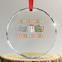 Special Education Crystal Glass Ornament Life Is Hard Visuals Help Sped Teacher - Wonder Print Shop