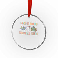 Special Education Crystal Glass Ornament Life Is Hard Visuals Help Sped Teacher - Wonder Print Shop