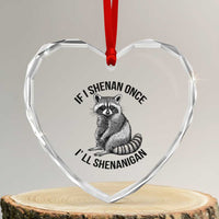 St Patricks Day Raccoon Meme Heart Crystal Glass Ornament If I Shenan Once I'll Shenanigan - Wonder Print Shop