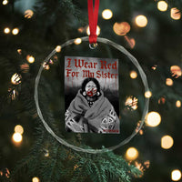 Stop MMIW Crystal Glass Ornament I Wear Red For My Sister Native American TS10