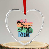 Stupid Canadian Wolf Bird Says Ice Out Heart Crystal Glass Ornament Funny Activist Loon Minnesota Rebel Rainbow