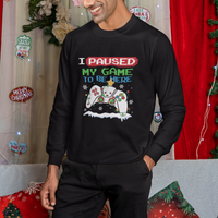 Christmas Gamer I Paused My Game To Be Here Sweatshirt - Wonder Print Shop