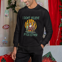 Funny Christmas Sweatshirt I Don't Believe In You Either Santa Reindeer Alien - Wonder Print Shop