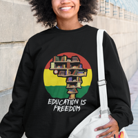 Black History Month Sweatshirt Education Is Freedom African Americans - Wonder Print Shop