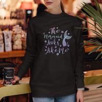 Funny Mythical The Mermaid Looks Like Me Sweatshirt - Wonder Print Shop