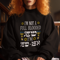 I'm Not Full Blooded Jew I'm Jewish Chanukah Hanukkah Sweatshirt - Wonder Print Shop