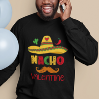 Valentine's Day Sweatshirt Funny Nacho Love Mexican Sombraro - Wonder Print Shop
