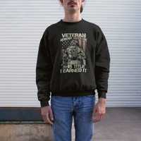 American Veteran Sweatshirt Nobody Gives Me This Tittle I Earned It - Wonder Print Shop