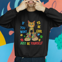 Autism Awareness Sweatshirt Funny Cat If You Want To Be Cool Just Be Yourself Puzzle Shoe - Wonder Print Shop