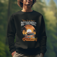 Retirement Sweatshirt Yes I Do Have A Plan On Cruising Retired Cruiser - Wonder Print Shop
