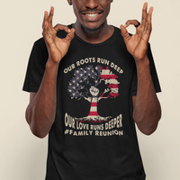 Family Reunion T Shirt Our Roots Run Deep Our Love Runs Depper - Wonder Print Shop