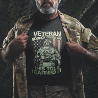 American Veteran T Shirt Nobody Gives Me This Tittle I Earned It - Wonder Print Shop