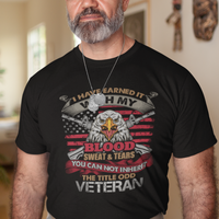 Veteran T Shirt I Have Earned It With My Blood Sweat And Tears US Flag Patriotic Bald Eagle Spirit - Wonder Print Shop
