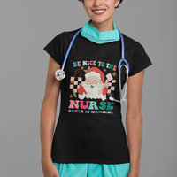 Be Nice To The Nurse Santa is Watching Christmas T Shirt - Wonder Print Shop