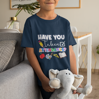 Funny School Reminder T Shirt For Kid Have You Taken Attendance Back To School - Wonder Print Shop