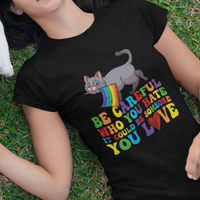 Gay Pride T Shirt Be Careful Who You Hate Could Be Someone You Love LGBT Cat - Wonder Print Shop