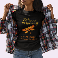 Believe In Yourself Even When No One Else Does Dragonfly T-Shirt for Women, Dragonfly T-shirt, Dragonfly Gift, Insect Lover, Inspirational Shirt - Wonder Print Shop