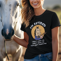 Retirement T Shirt Funny Horse Drinking Coffee I'm Retired I Don't Have To I Don't Want To You Can't Make Me - Wonder Print Shop