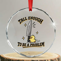 Tall Enough To Be A Problem Funny Duck Crystal Glass Ornament With Giant Knife Meme Humor