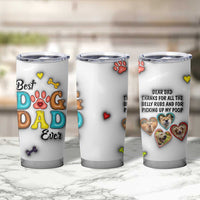 Personalized Dog Dad 3D Inflated Effect Printed Tumbler Cup Custom Dogs Photo Best Dog Dad Ever Thanks For Belly Rubs And Picking Up My Poop - Wonder Print Shop