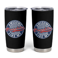 Proud Parents Tumbler Cup Awesome Like My Daughter - Wonder Print Shop