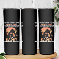 Horse Dad Skinny Tumbler Behind Every Great Horse Girl Who Believes Is A Daddy - Wonder Print Shop