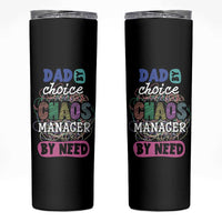 Funny Dad Skinny Tumbler Dad By Choice Chaos Manager By Need Father's Day - Wonder Print Shop