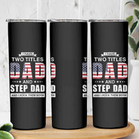 Funny Bonus Dad Skinny Tumbler I Have Two Titles Dad And Step Dad And I Rock Them Both Father's Day - Wonder Print Shop