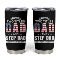 Funny Bonus Dad Tumbler Cup I Have Two Titles Dad And Step Dad And I Rock Them Both Father's Day - Wonder Print Shop