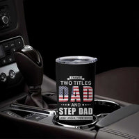 Funny Bonus Dad Tumbler Cup I Have Two Titles Dad And Step Dad And I Rock Them Both Father's Day - Wonder Print Shop