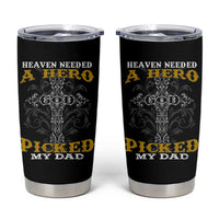 Dad Memorial Tumbler Cup Heaven Needed A Hero God Picked My Dad - Wonder Print Shop