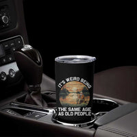 Fishing Old Man Tumbler Cup It's Weird Being The Same Age As Old People - Wonder Print Shop