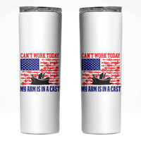 Funny Fishing Skinny Tumbler I Can't Work Today My Arm Is In A Cast Fisherman US Flag - Wonder Print Shop