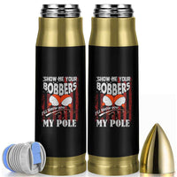 Funny Fishing Bullet Tumbler Show Me Your Bobbers I'll Show You My Pole Retro US Flag