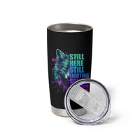 Suicide Prevention Awareness Tumbler Cup Teal Purple Motivational Wolf Still Here Still Fighting - Wonder Print Shop