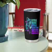 Suicide Prevention Awareness Tumbler Cup Teal Purple Motivational Wolf Still Here Still Fighting - Wonder Print Shop