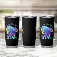 Suicide Prevention Awareness Tumbler Cup Teal Purple Elephant Sunflower Stay The World Needs You In It - Wonder Print Shop