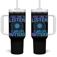 Suicide Prevention Awareness Tumbler With Handle I Have Time To Listen Your Life Matters Teal Purple Sunflower - Wonder Print Shop