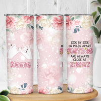 Personalized Sisterhood Floral Pink Skinny Tumbler Custom Name Sisters Are Always Close At Heart