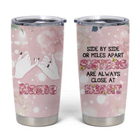 Personalized Sisterhood Floral Pink Tumbler Cup Custom Name Sisters Are Always Close At Heart